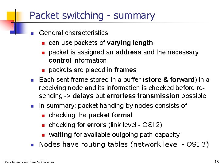 Packet switching - summary n n General characteristics n can use packets of varying