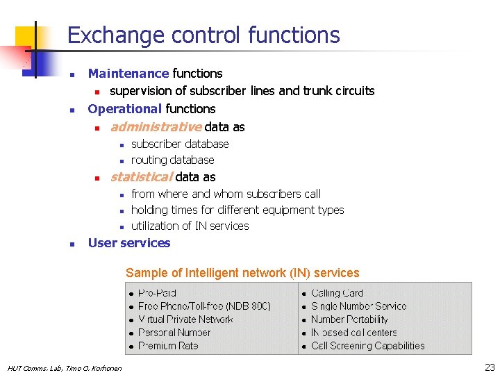 Exchange control functions n n Maintenance functions n supervision of subscriber lines and trunk