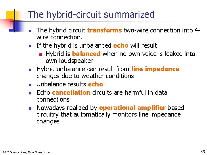 The hybrid-circuit summarized n n n The hybrid circuit transforms two-wire connection into 4