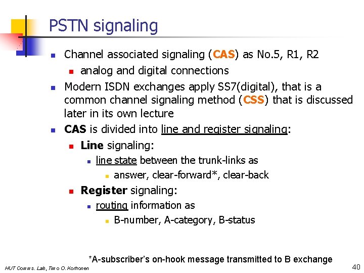 PSTN signaling n n n Channel associated signaling (CAS) as No. 5, R 1,