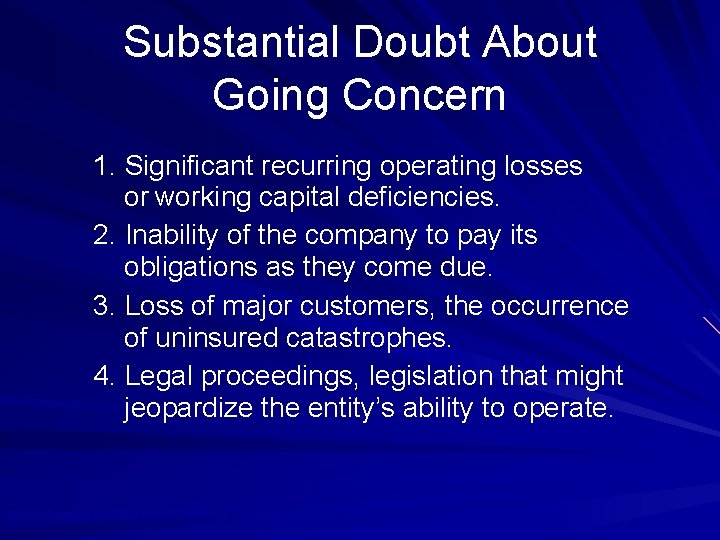 Substantial Doubt About Going Concern 1. Significant recurring operating losses or working capital deficiencies.