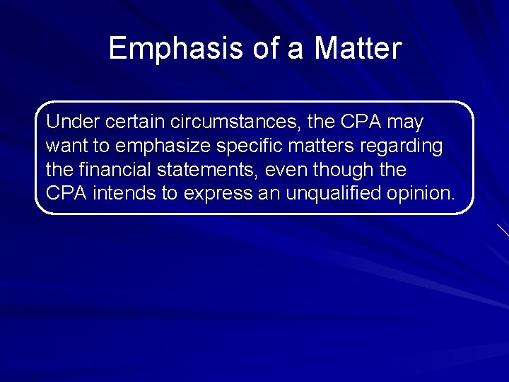 Emphasis of a Matter Under certain circumstances, the CPA may want to emphasize specific