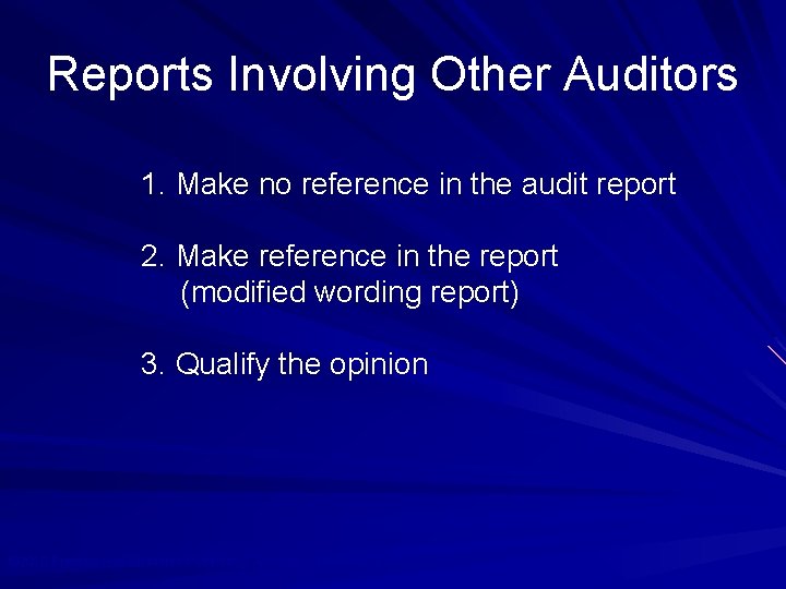 Reports Involving Other Auditors 1. Make no reference in the audit report 2. Make