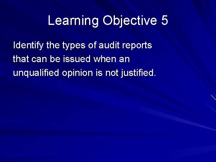 Learning Objective 5 Identify the types of audit reports that can be issued when