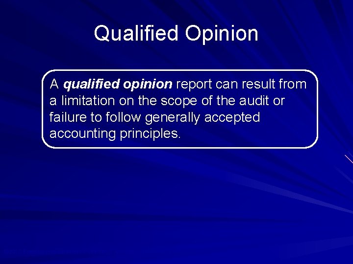 Qualified Opinion A qualified opinion report can result from a limitation on the scope