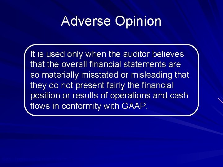 Adverse Opinion It is used only when the auditor believes that the overall financial