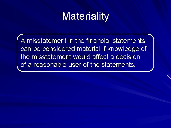 Materiality A misstatement in the financial statements can be considered material if knowledge of