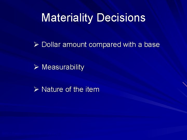 Materiality Decisions Ø Dollar amount compared with a base Ø Measurability Ø Nature of