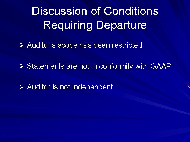 Discussion of Conditions Requiring Departure Ø Auditor’s scope has been restricted Ø Statements are