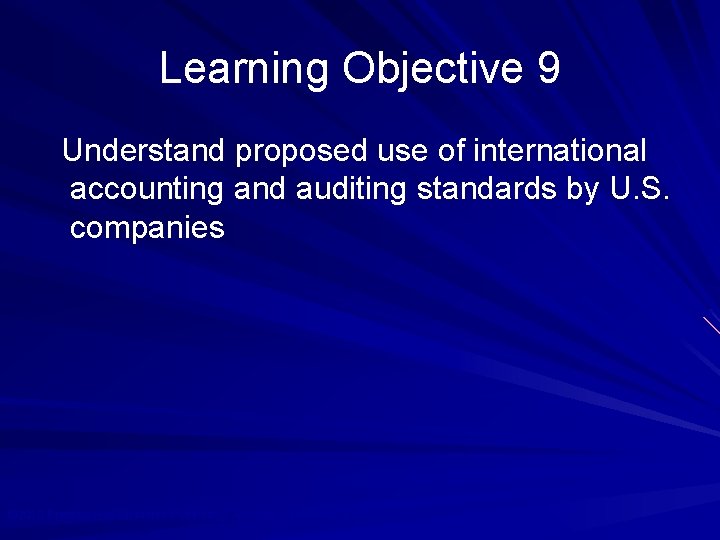 Learning Objective 9 Understand proposed use of international accounting and auditing standards by U.