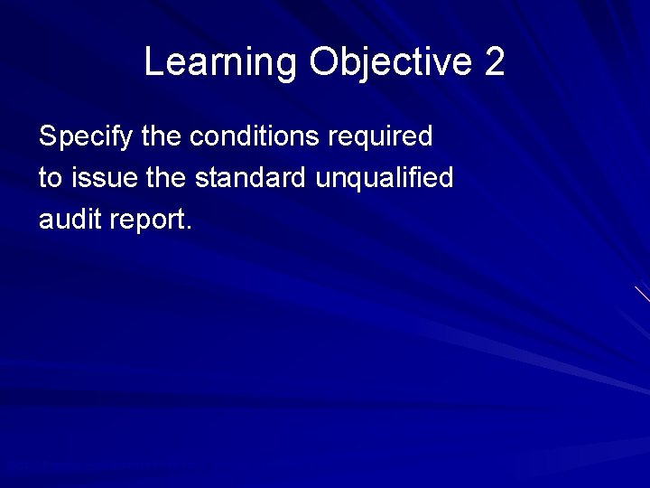 Learning Objective 2 Specify the conditions required to issue the standard unqualified audit report.