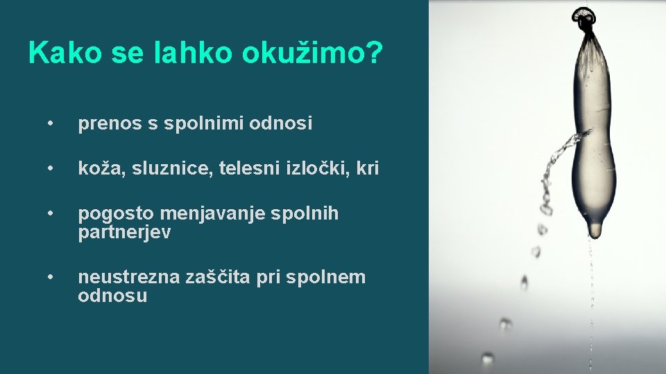 Kako se lahko okužimo? • prenos s spolnimi odnosi • koža, sluznice, telesni izločki,