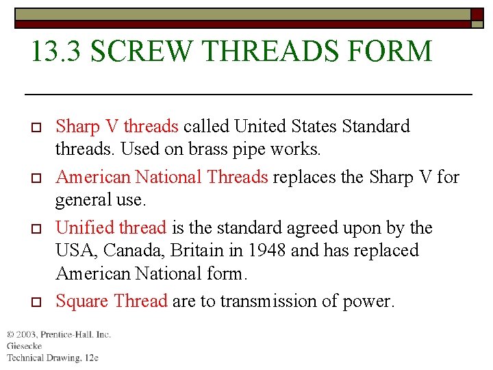 13. 3 SCREW THREADS FORM o o Sharp V threads called United States Standard