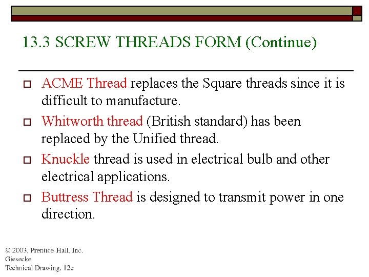 13. 3 SCREW THREADS FORM (Continue) o o ACME Thread replaces the Square threads