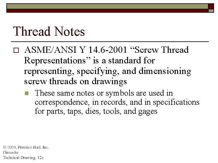 Thread Notes o ASME/ANSI Y 14. 6 -2001 “Screw Thread Representations” is a standard