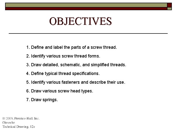 OBJECTIVES 1. Define and label the parts of a screw thread. 2. Identify various