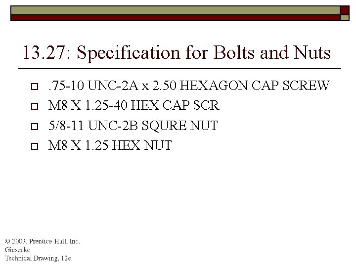 13. 27: Specification for Bolts and Nuts o o . 75 -10 UNC-2 A