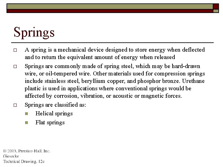 Springs o o o A spring is a mechanical device designed to store energy