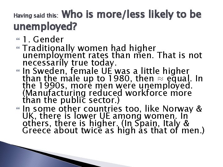 Who is more/less likely to be unemployed? Having said this: 1. Gender Traditionally women