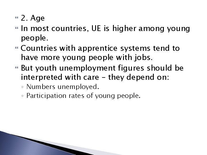  2. Age In most countries, UE is higher among young people. Countries with