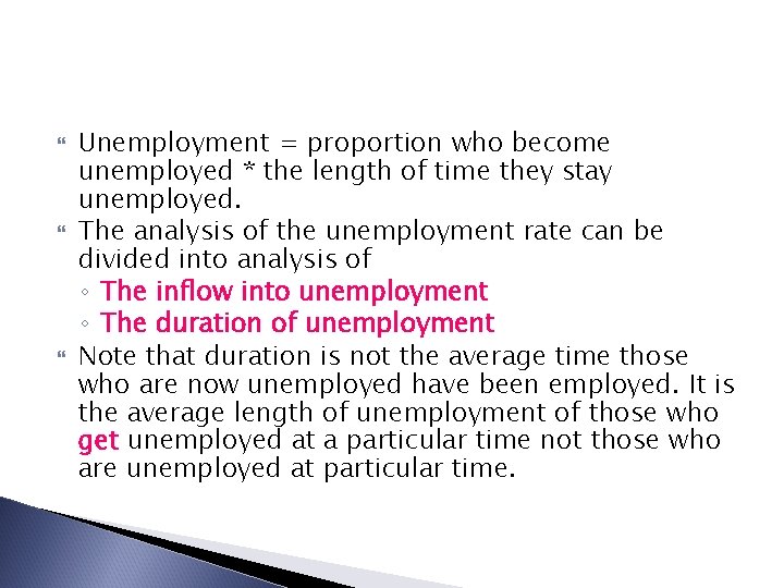  Unemployment = proportion who become unemployed * the length of time they stay