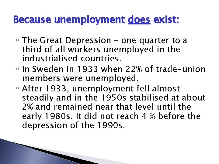 Because unemployment does exist: The Great Depression – one quarter to a third of