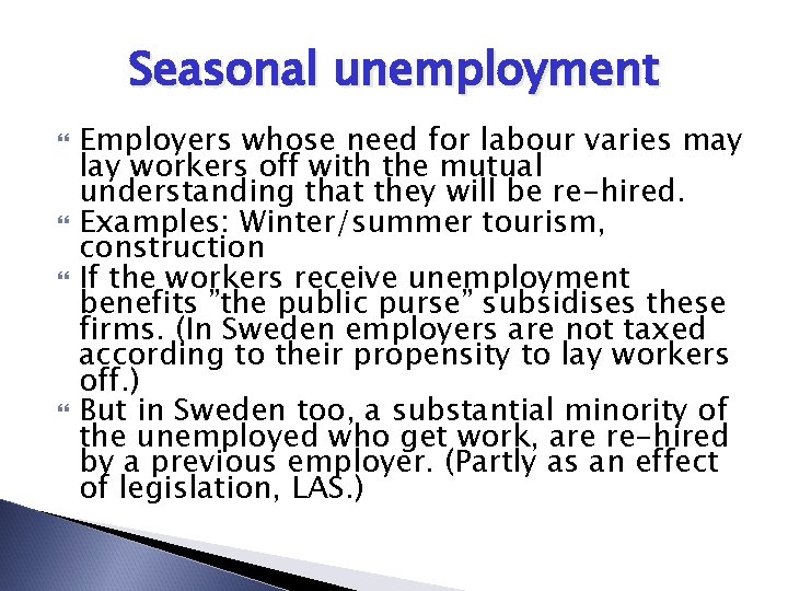 Seasonal unemployment Employers whose need for labour varies may lay workers off with the