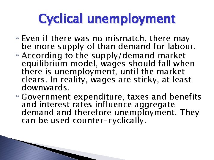 Cyclical unemployment Even if there was no mismatch, there may be more supply of