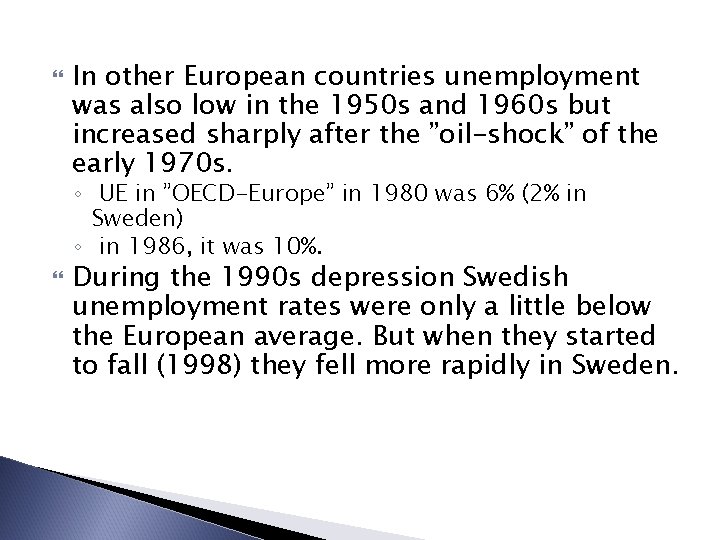  In other European countries unemployment was also low in the 1950 s and