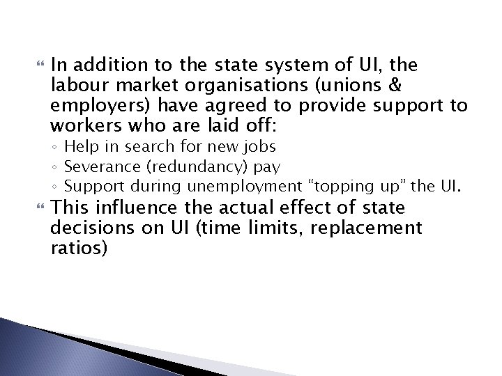  In addition to the state system of UI, the labour market organisations (unions