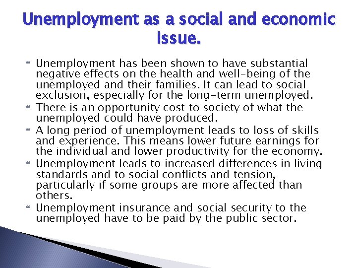 Unemployment as a social and economic issue. Unemployment has been shown to have substantial