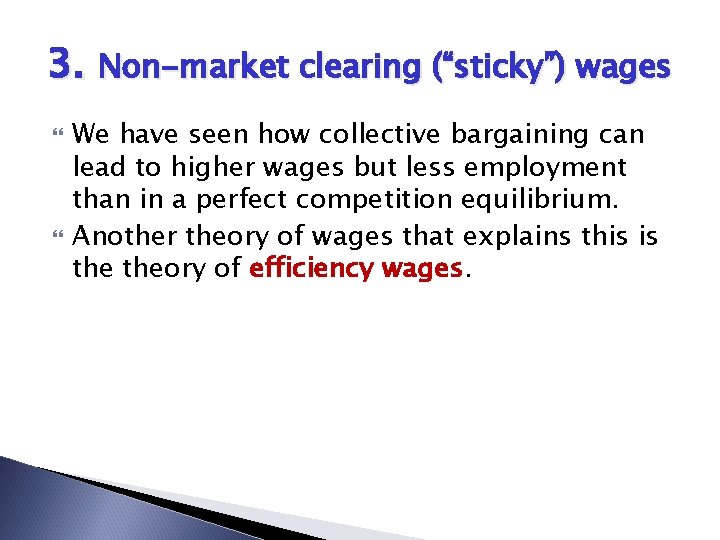 3. Non-market clearing (“sticky”) wages We have seen how collective bargaining can lead to