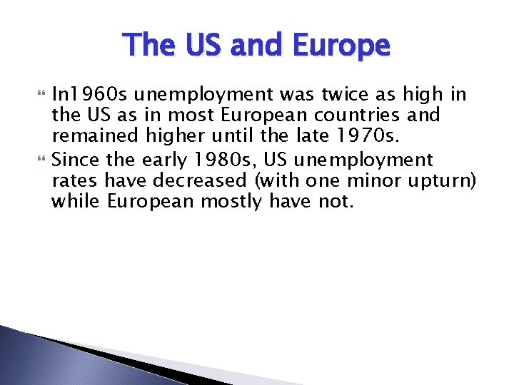 The US and Europe In 1960 s unemployment was twice as high in the