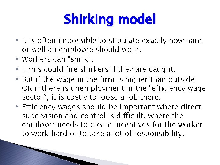 Shirking model It is often impossible to stipulate exactly how hard or well an