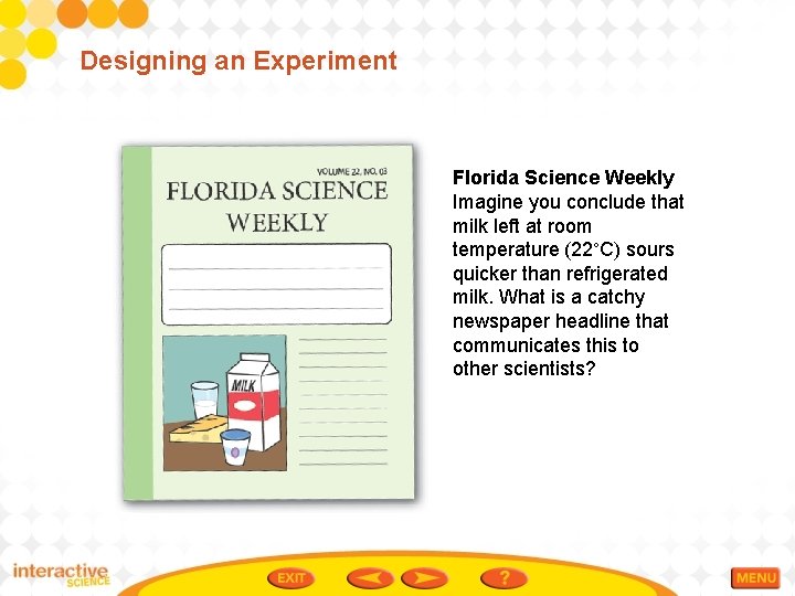 Designing an Experiment Florida Science Weekly Imagine you conclude that milk left at room