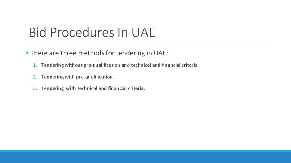 Bid Procedures In UAE • There are three methods for tendering in UAE: 1.