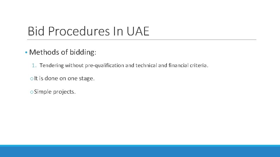 Bid Procedures In UAE • Methods of bidding: 1. Tendering without pre-qualification and technical