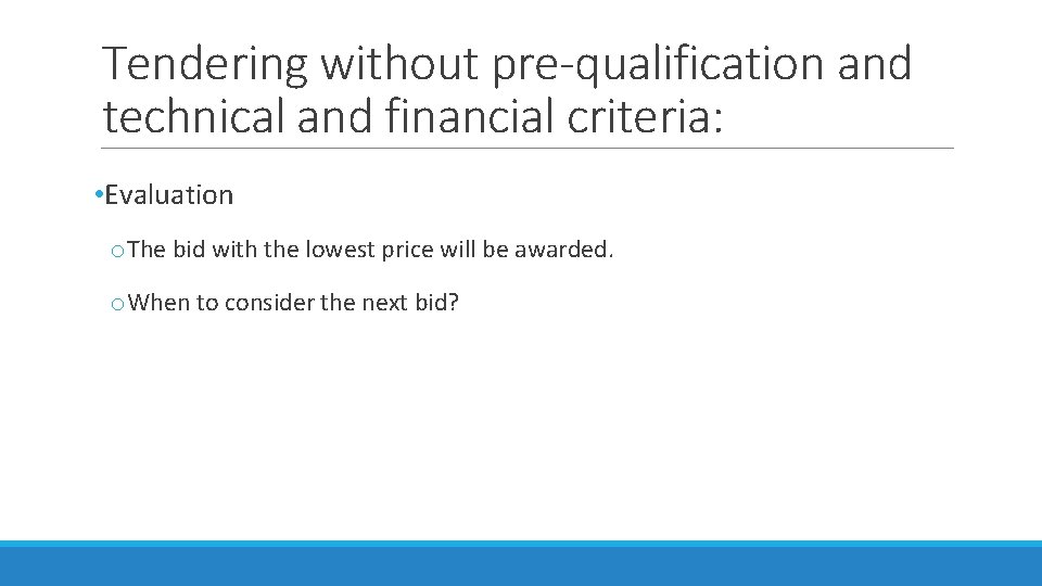Tendering without pre-qualification and technical and financial criteria: • Evaluation o. The bid with