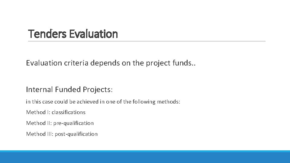 Tenders Evaluation criteria depends on the project funds. . Internal Funded Projects: in this