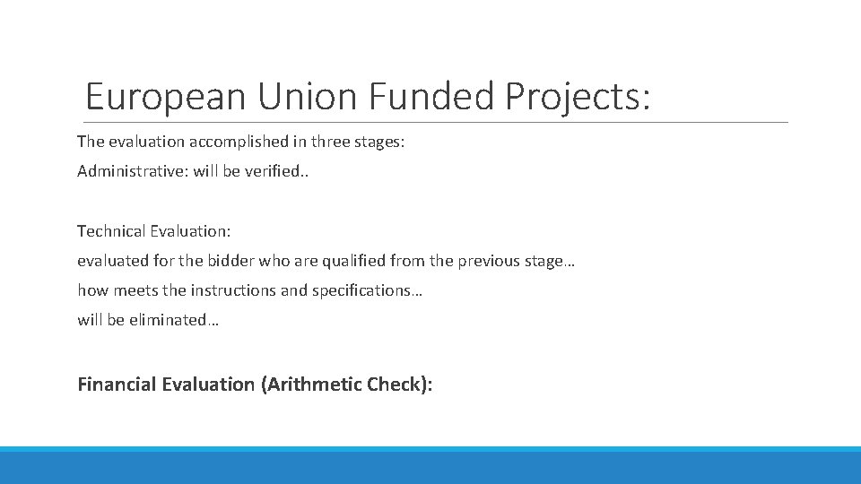 European Union Funded Projects: The evaluation accomplished in three stages: Administrative: will be verified.