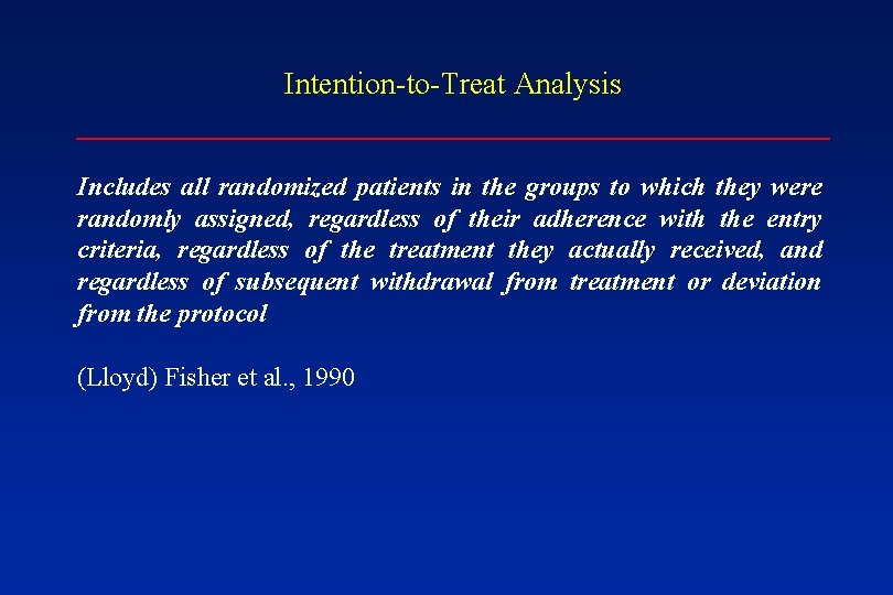 Intention-to-Treat Analysis Includes all randomized patients in the groups to which they were randomly