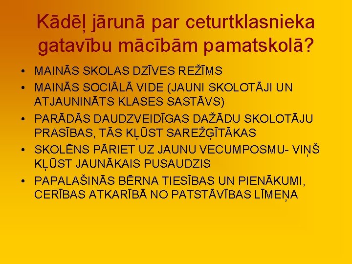 Kādēļ jārunā par ceturtklasnieka gatavību mācībām pamatskolā? • MAINĀS SKOLAS DZĪVES REŽĪMS • MAINĀS