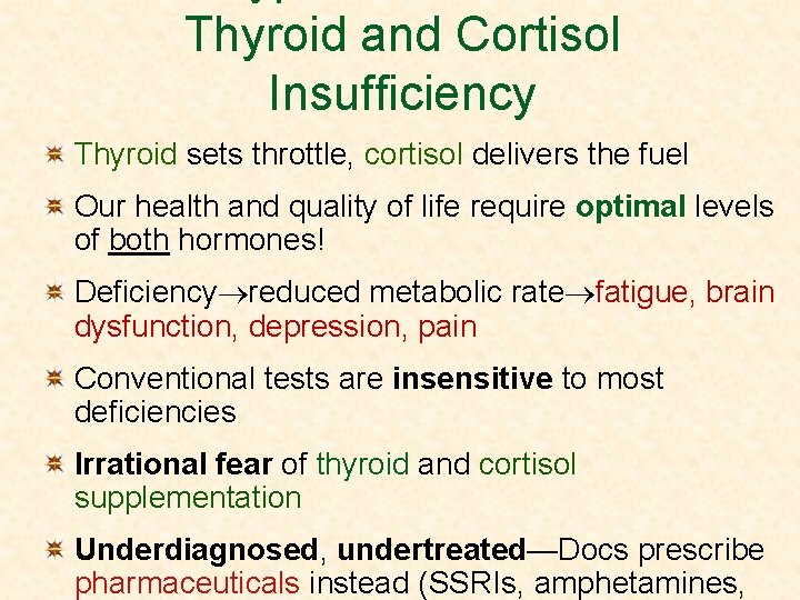 Thyroid and Cortisol Insufficiency Thyroid sets throttle, cortisol delivers the fuel Our health and