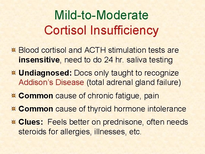 Mild-to-Moderate Cortisol Insufficiency Blood cortisol and ACTH stimulation tests are insensitive, need to do