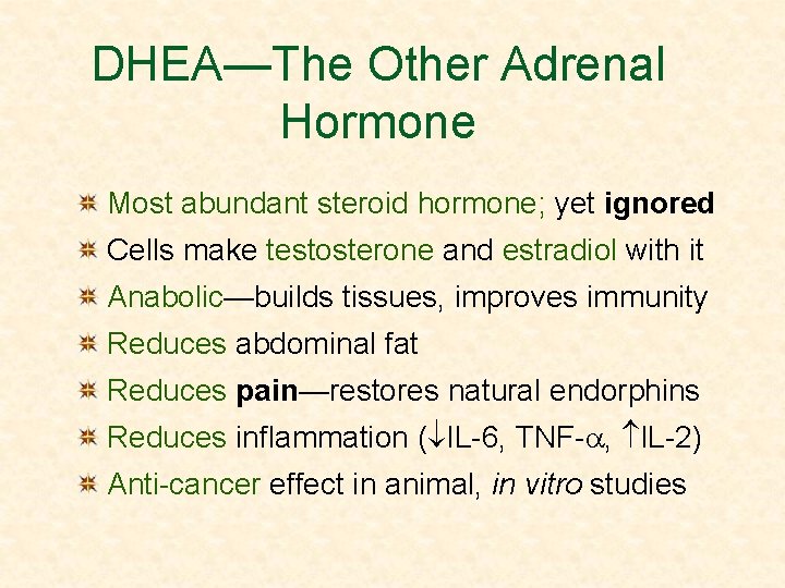DHEA—The Other Adrenal Hormone Most abundant steroid hormone; yet ignored Cells make testosterone and