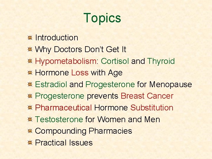 Topics Introduction Why Doctors Don’t Get It Hypometabolism: Cortisol and Thyroid Hormone Loss with