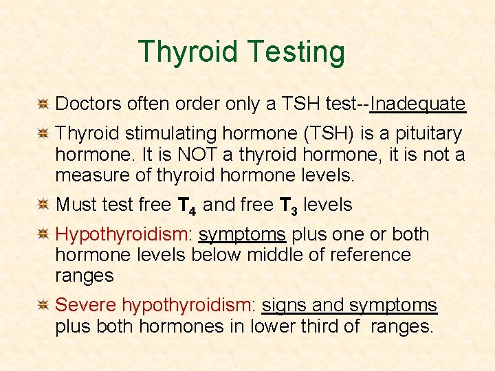 Thyroid Testing Doctors often order only a TSH test--Inadequate Thyroid stimulating hormone (TSH) is