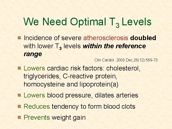 We Need Optimal T 3 Levels Incidence of severe atherosclerosis doubled with lower T