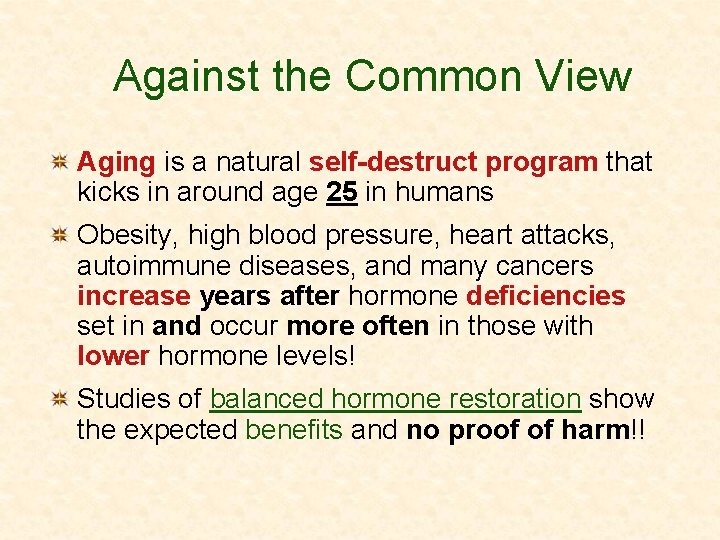 Against the Common View Aging is a natural self-destruct program that kicks in around