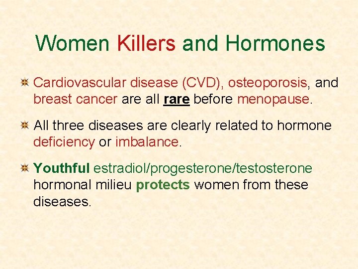 Women Killers and Hormones Cardiovascular disease (CVD), osteoporosis, and breast cancer are all rare